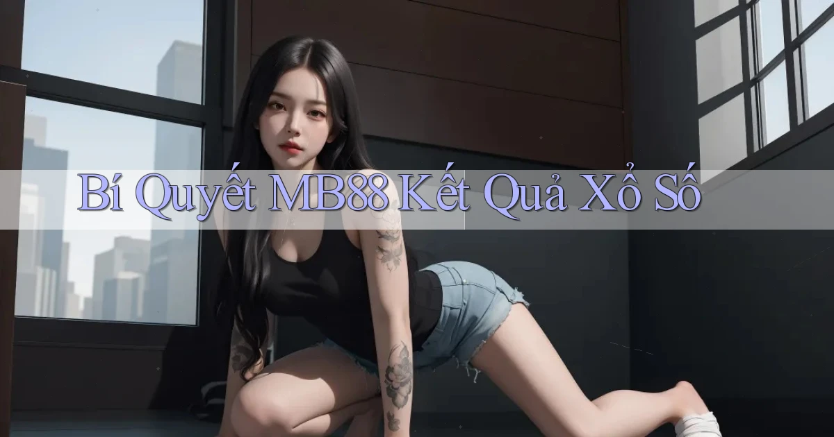 bí quyết mb88 kết quả xổ số