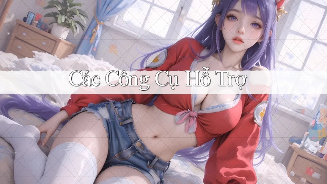 Các Công Cụ Hỗ Trợ