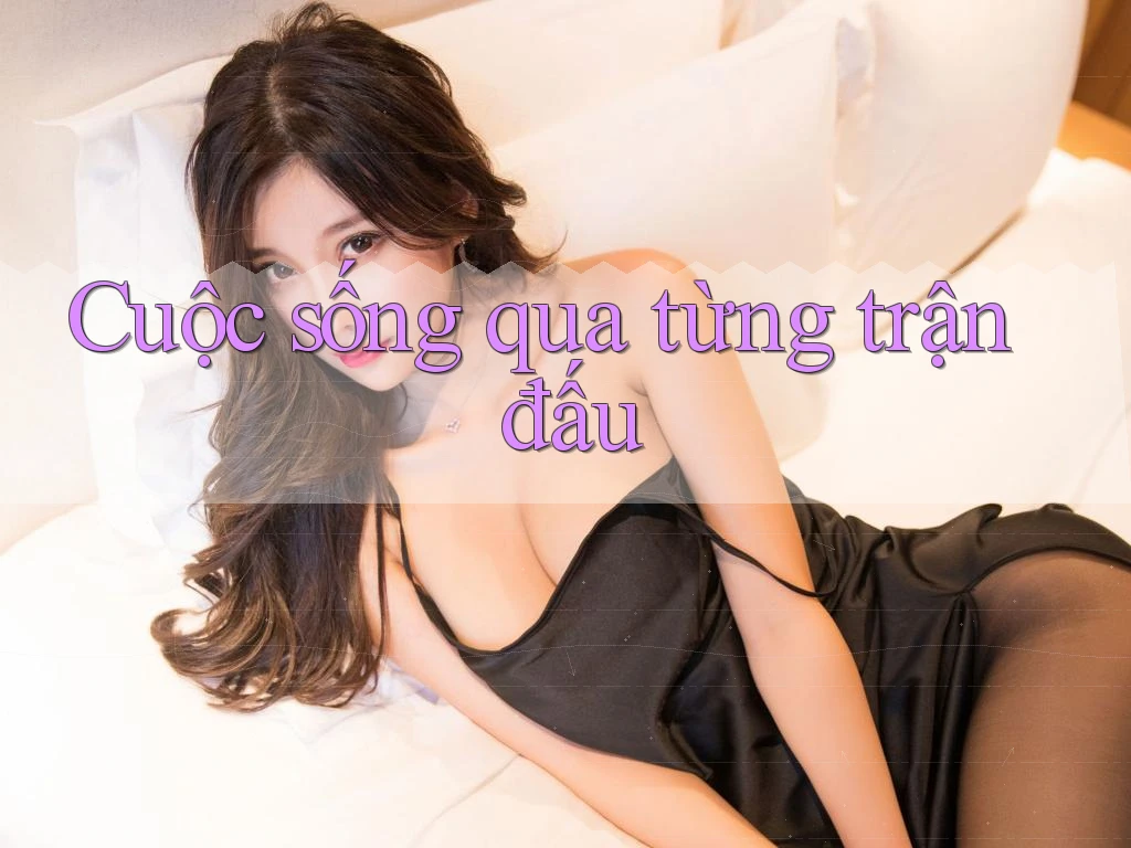 Cuộc sống qua từng trận đấu