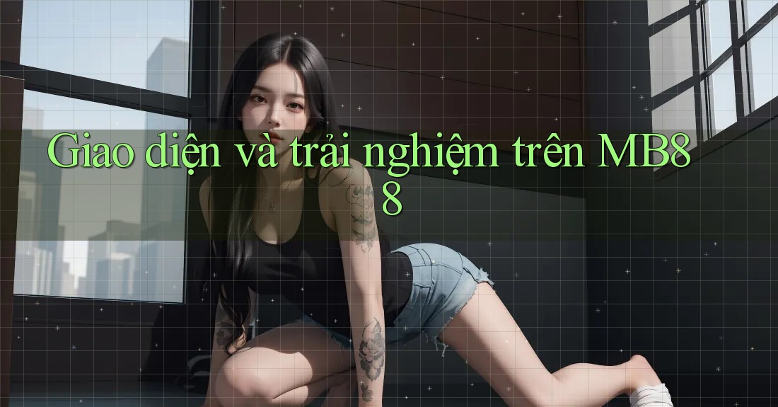 Giao diện và trải nghiệm trên MB88