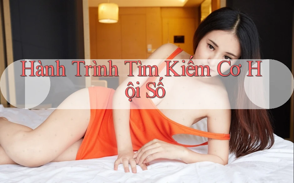 Hành Trình Tìm Kiếm Cơ Hội Số