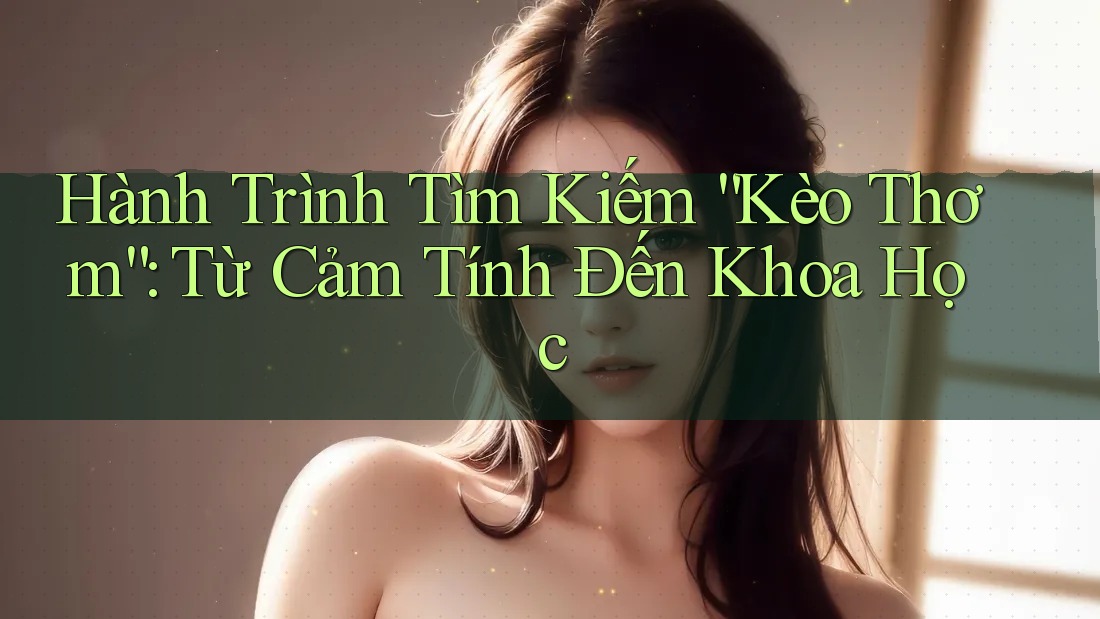 Hành Trình Tìm Kiếm “Kèo Thơm”: Từ Cảm Tính Đến Khoa Học