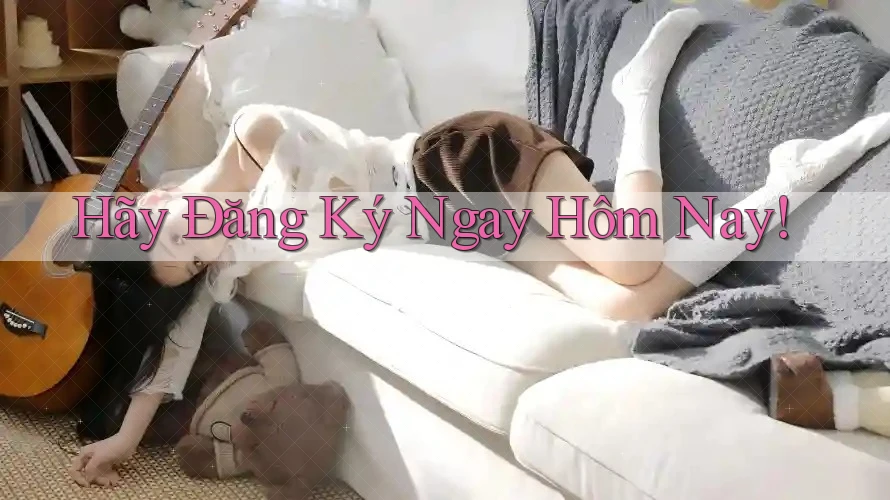 Hãy Đăng Ký Ngay Hôm Nay!