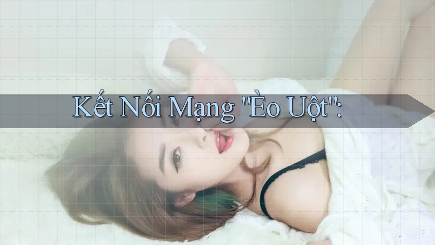 Kết Nối Mạng “Èo Uột”: