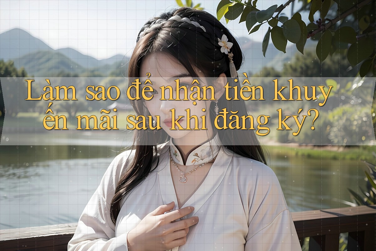 Làm sao để nhận tiền khuyến mãi sau khi đăng ký?