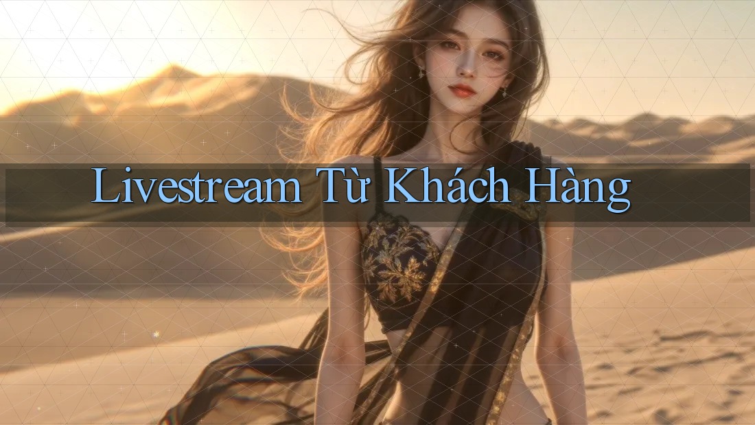 Livestream Từ Khách Hàng Livestream Từ Khách Hàng