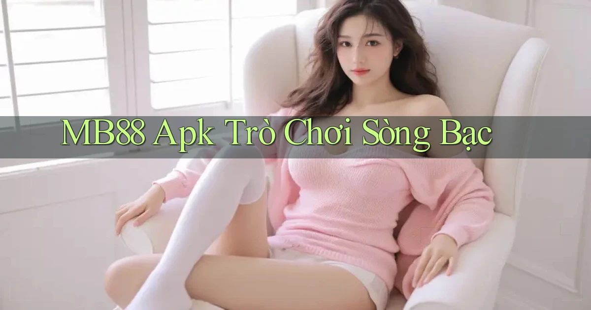 mb88 apk trò chơi sòng bạc