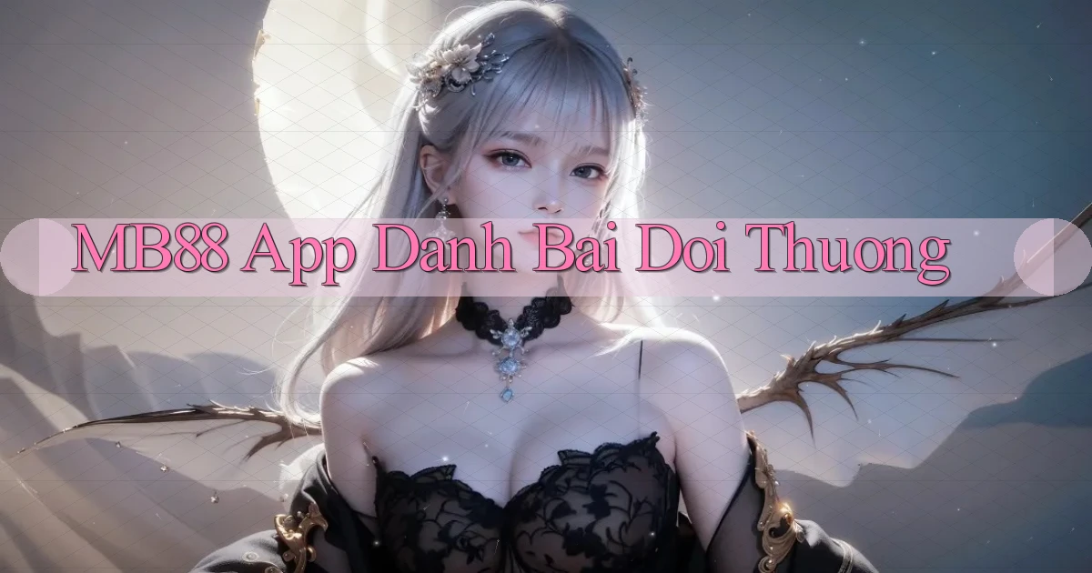 mb88 app đánh bài đổi thưởng