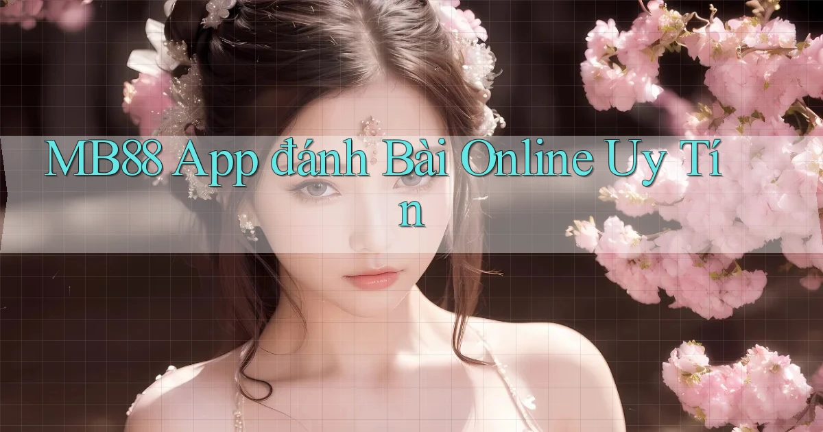mb88 app đánh bài online uy tín