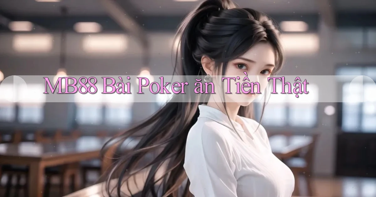 mb88 bài poker ăn tiền thật