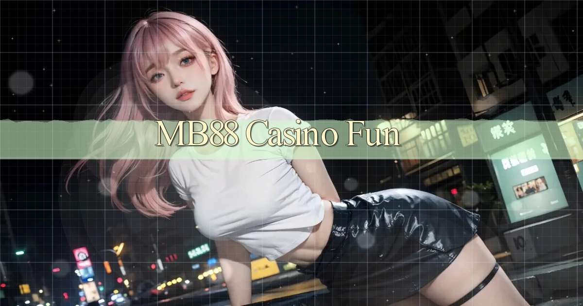 mb88 casino fun