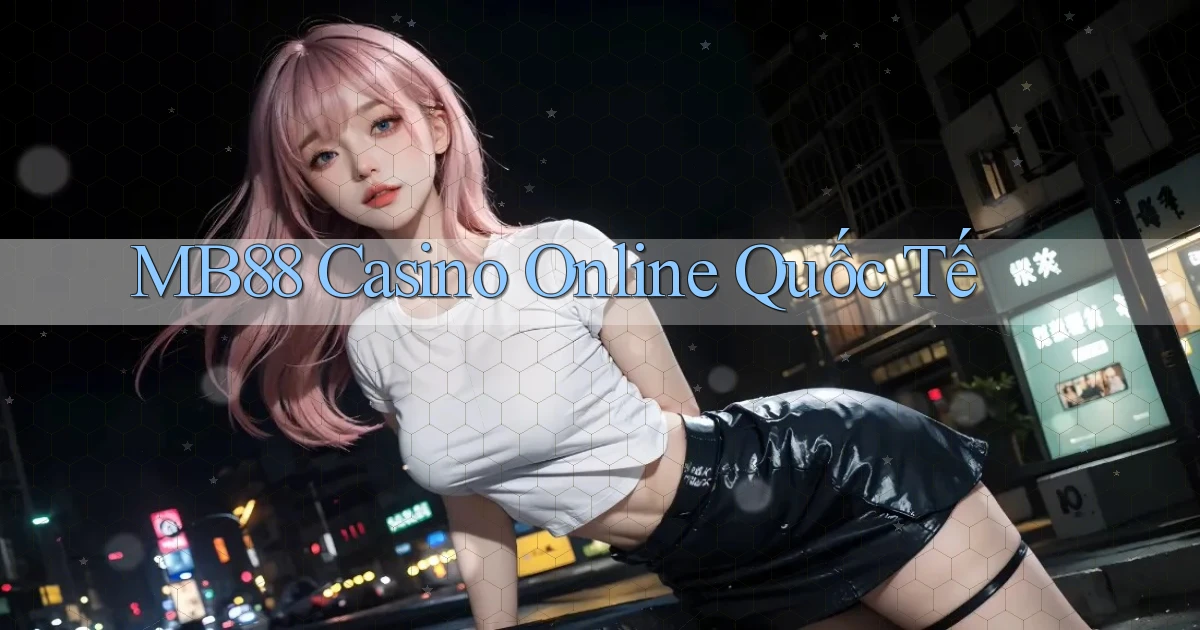mb88 casino online quốc tế