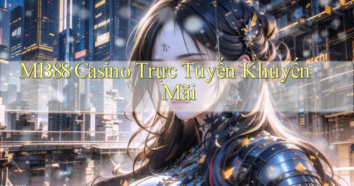 mb88 casino trực tuyến khuyến mãi
