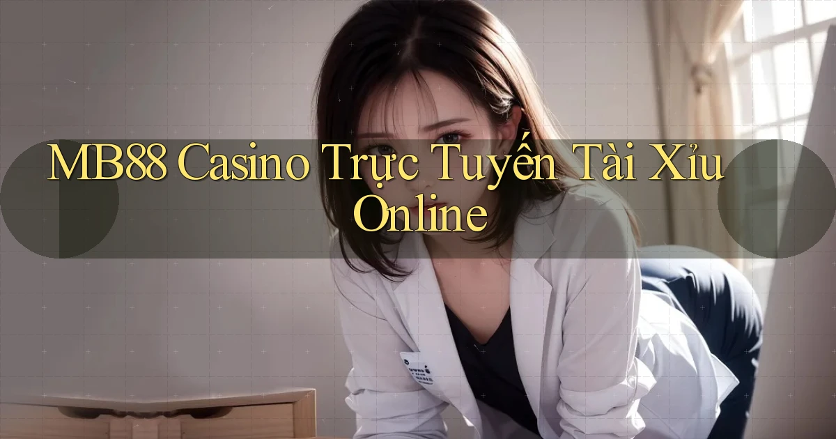 mb88 casino trực tuyến tài xỉu online