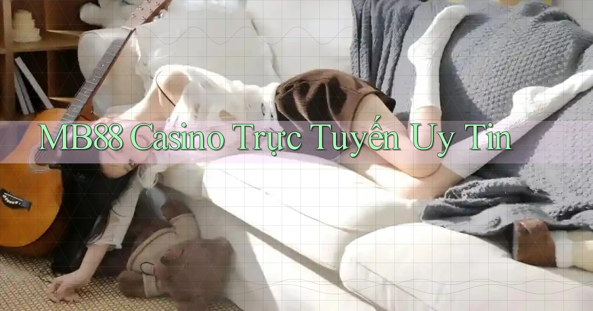 mb88 casino trực tuyến uy tín