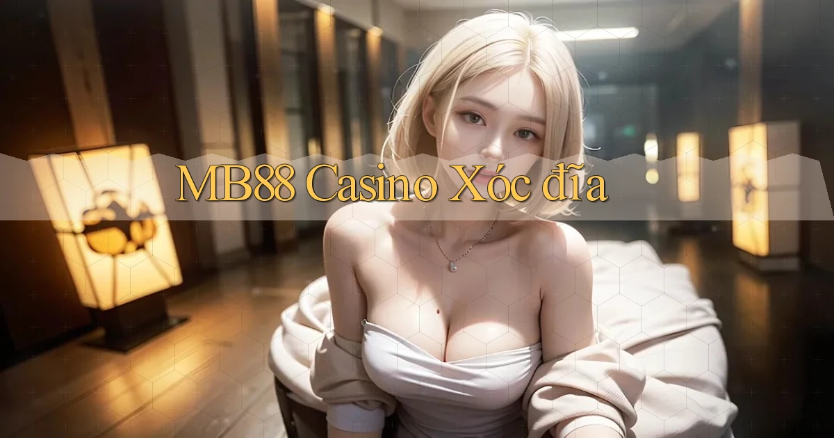 mb88 casino xóc đĩa
