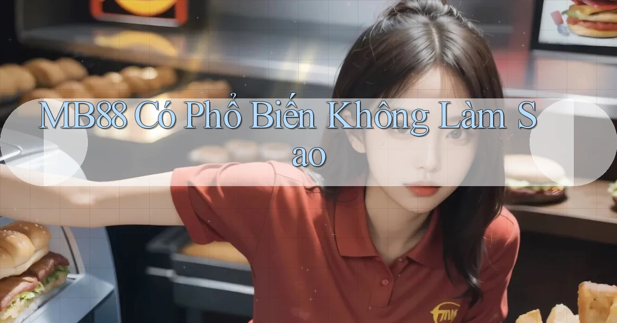 mb88 có phổ biến không làm sao