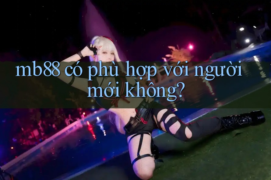 mb88 có phù hợp với người mới không?