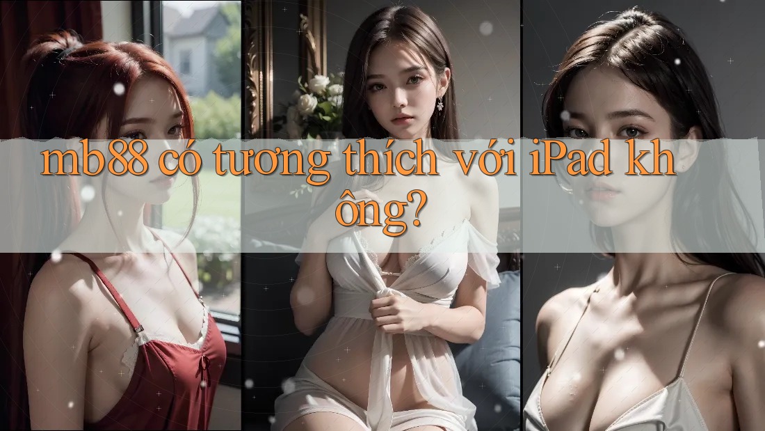 mb88 có tương thích với iPad không?