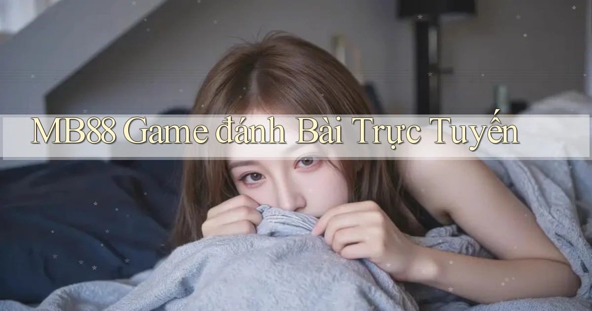 mb88  game đánh bài trực tuyến