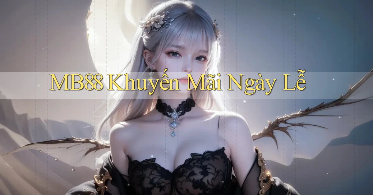mb88  khuyến mãi ngày lễ