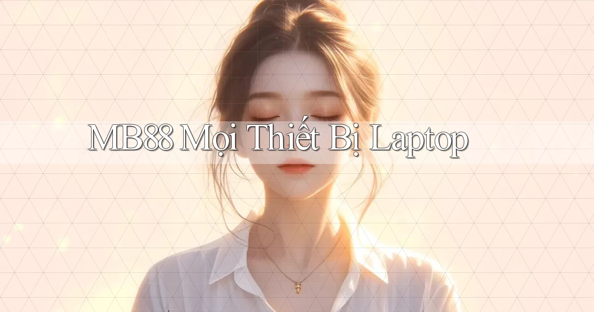 mb88 mọi thiết bị laptop