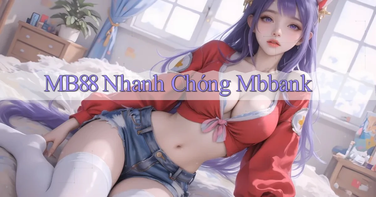 mb88 nhanh chóng mbbank