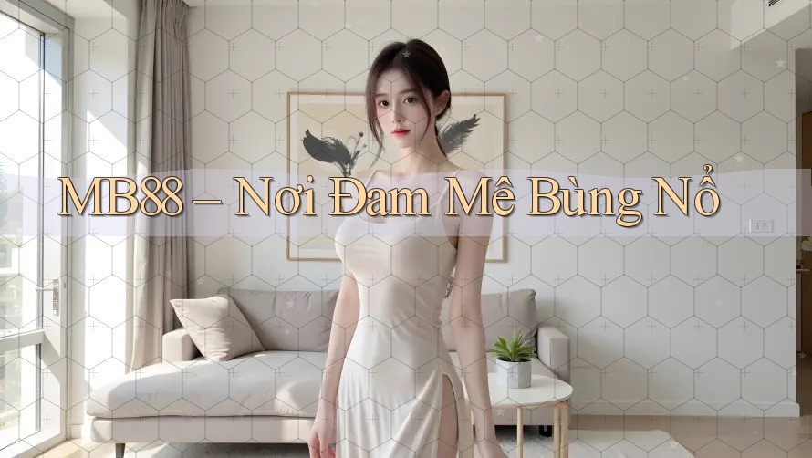 MB88 – Nơi Đam Mê Bùng Nổ