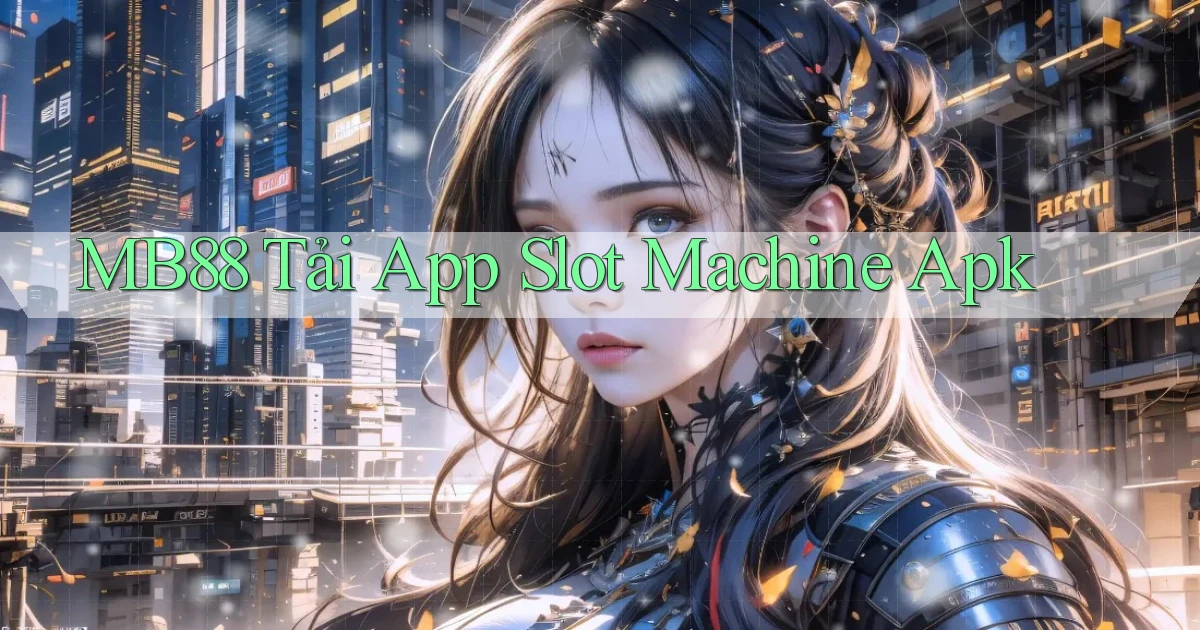 mb88  tải app slot machine apk