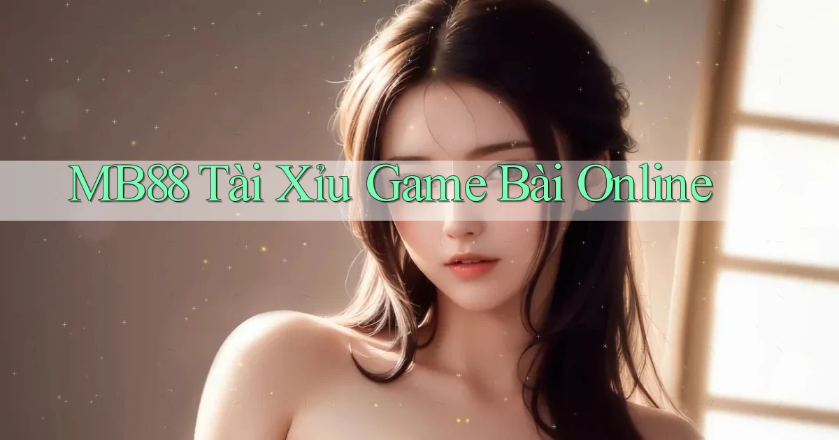 mb88  tài xỉu game bài online