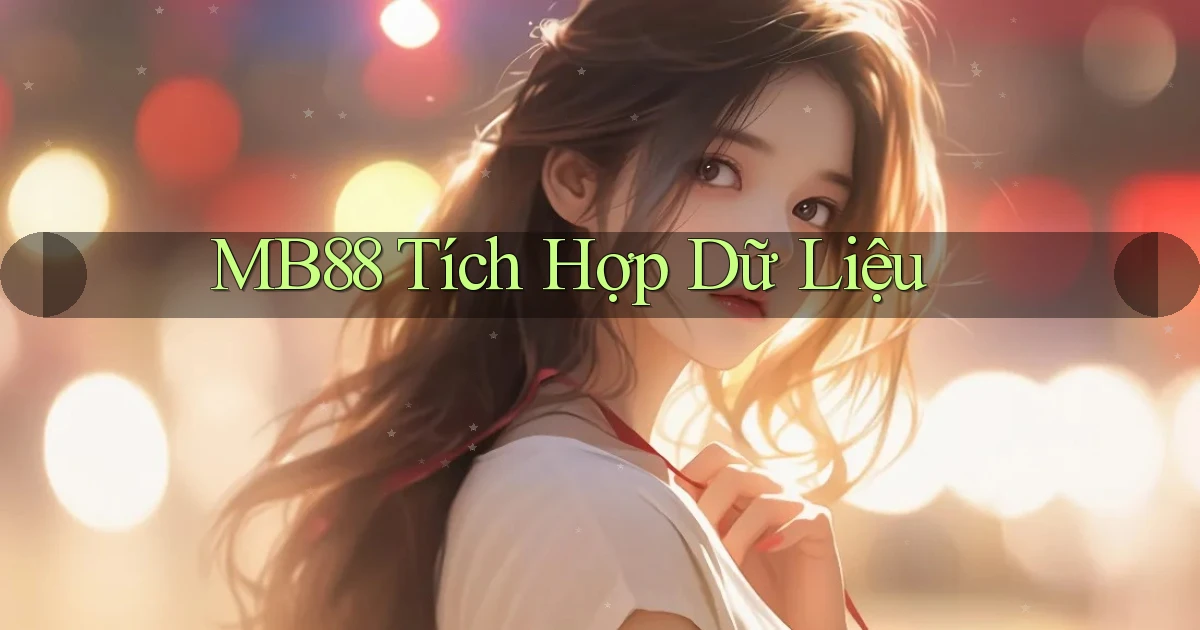 mb88  tích hợp dữ liệu