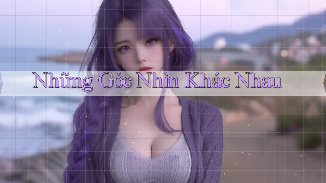 Những Góc Nhìn Khác Nhau