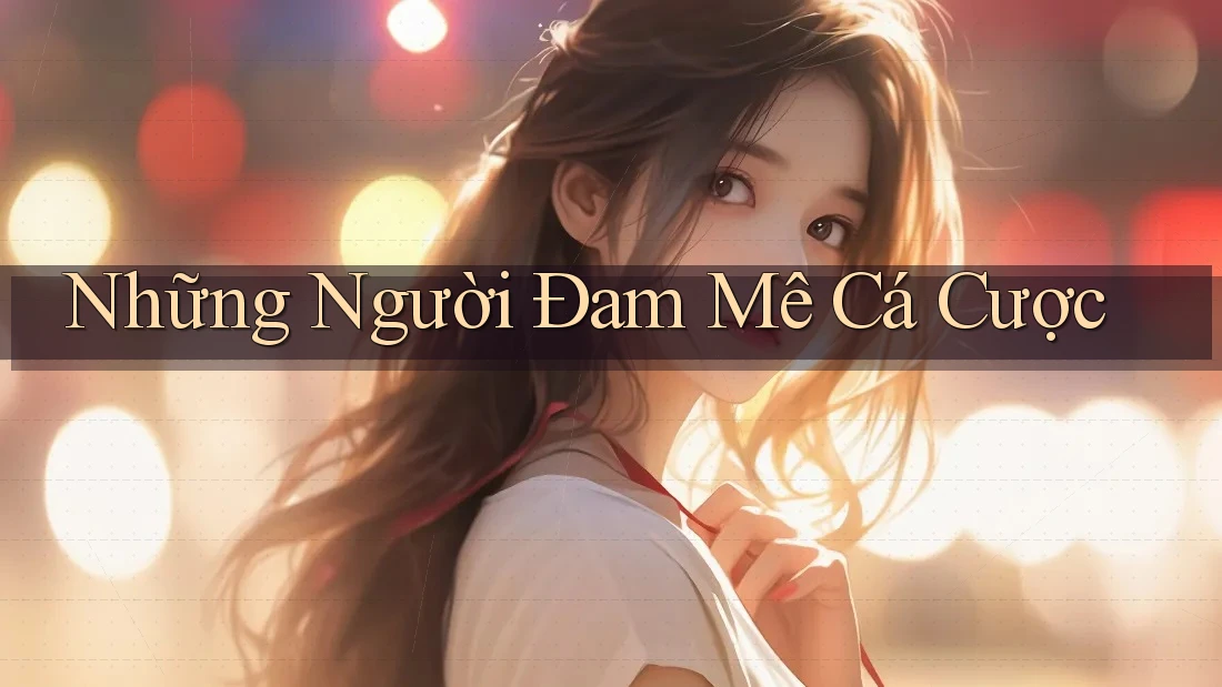 Những Người Đam Mê Cá Cược