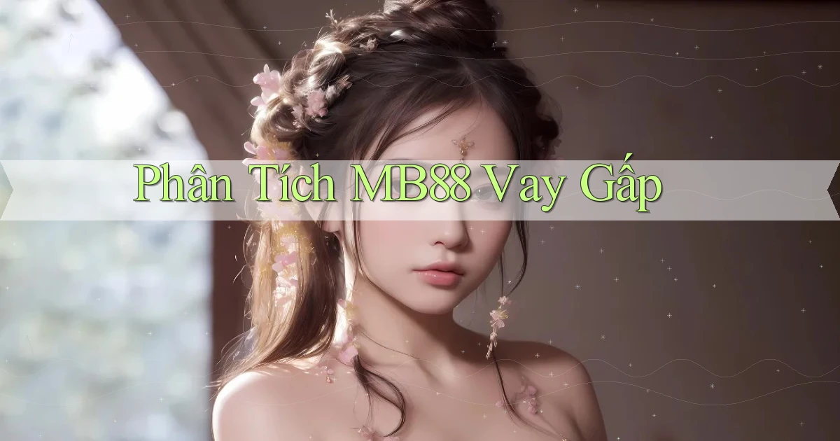 phân tích mb88 vay gấp