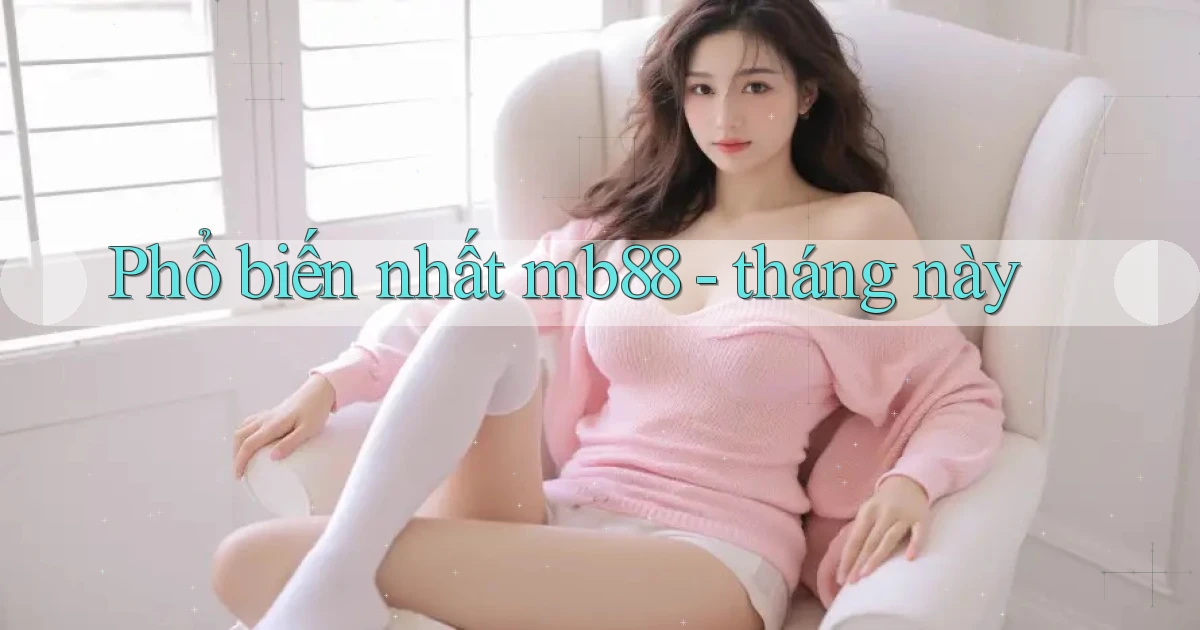 Phổ biến nhất mb88   tháng này