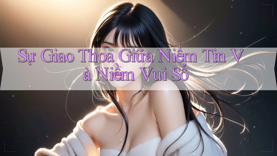 Sự Giao Thoa Giữa Niềm Tin Và Niềm Vui Số