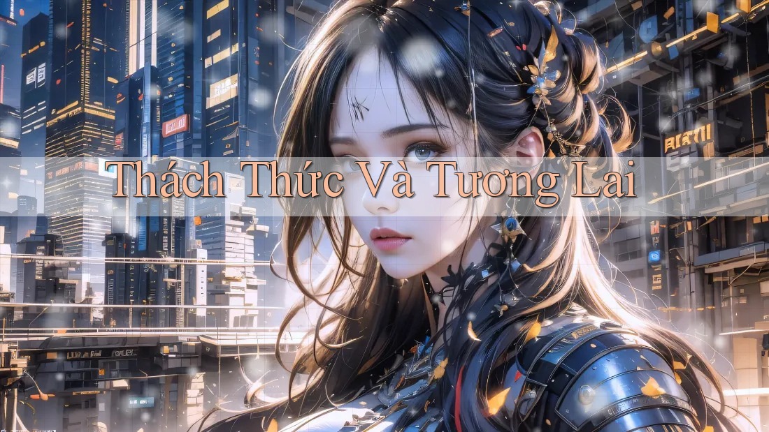 Thách Thức Và Tương Lai